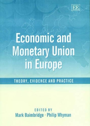 Economic and Monetary Union in Europe: Theory, Evidence and Practice by Mark Baimbridge 9781840640922