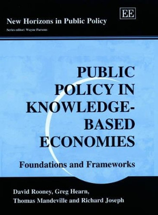 Public Policy in Knowledge-Based Economies: Foundations and Frameworks by David Rooney 9781840643404