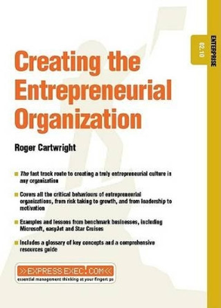 Creating the Entrepreneurial Organization: Enterprise 02.10 by Roger Cartwright 9781841122472