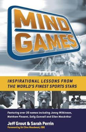 Mind Games: Inspirational Lessons from the World's Finest Sports Stars by Jeff Grout 9781841127392