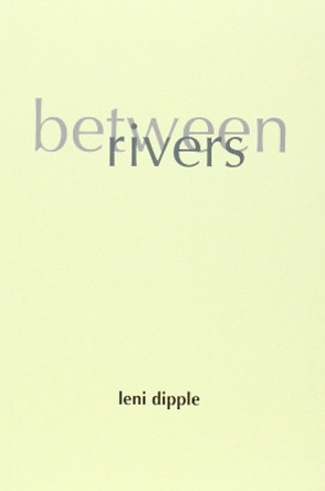 Between Rivers by Leni Dipple 9781843445821