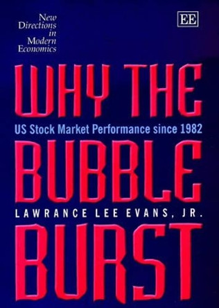 Why the Bubble Burst: US Stock Market Performance since 1982 by Lawrance L. Evans 9781843760757