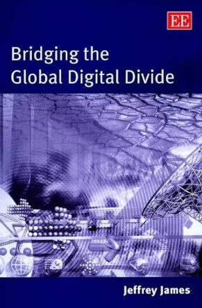 Bridging the Global Digital Divide by Jeffrey James 9781843762065