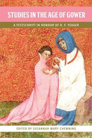 Studies in the Age of Gower - A Festschrift in Honour of R.F. Yeager by Susannah Mary Chewning 9781843845461