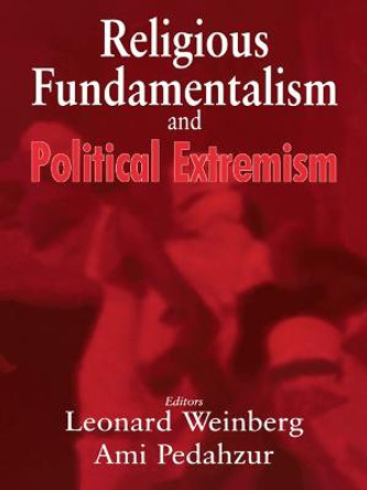 Religious Fundamentalism and Political Extremism by Ami Pedahzur