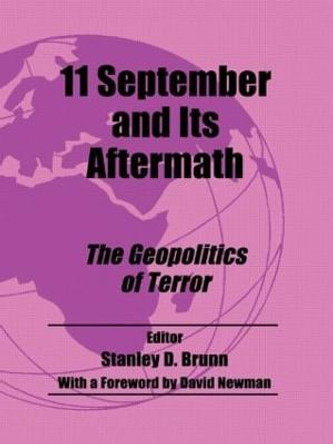 11 September and its Aftermath: The Geopolitics of Terror by Stanley D. Brunn