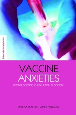 Vaccine Anxieties: Global Science, Child Health and Society by Melissa Leach 9781844073702