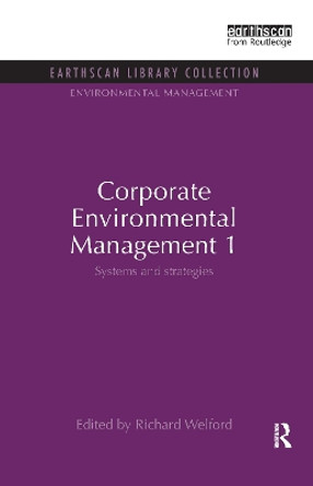 Corporate Environmental Management 1: Systems and Strategies by Richard Welford 9781844079667