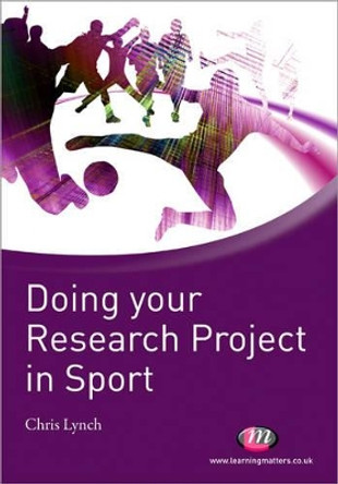 Doing your Research Project in Sport by Chris Lynch 9781844451647