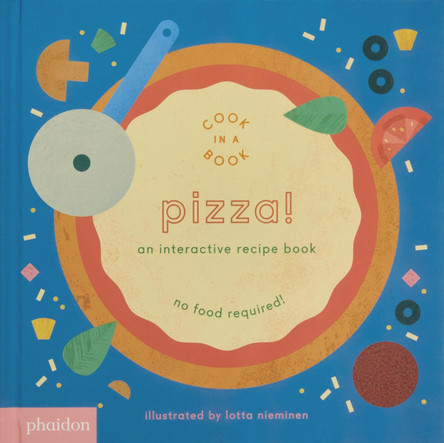 Pizza!: An Interactive Recipe Book by Lotta Nieminen