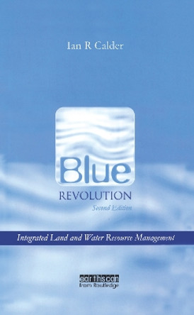 Blue Revolution: Integrated Land and Water Resources Management by Ian R. Calder 9781844072408