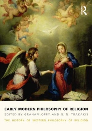 Early Modern Philosophy of Religion: The History of Western Philosophy of Religion, volume 3 by Graham Oppy 9781844652228