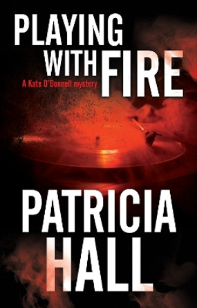 Playing with Fire by Patricia Hall 9781847519498