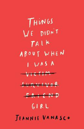 Things We Didn't Talk About When I Was a Girl by Jeannie Vanasco