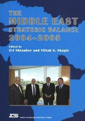 Middle East Strategic Balance: 2004-2005 by Zvi Dr. Shtauber 9781845191078