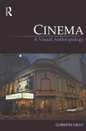 Cinema: A Visual Anthropology by Gordon Gray 9781845207946