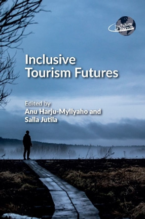 Inclusive Tourism Futures by Anu Harju-Myllyaho 9781845416867