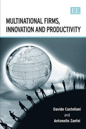 Multinational Firms, Innovation and Productivity by Davide Castellani 9781845421984