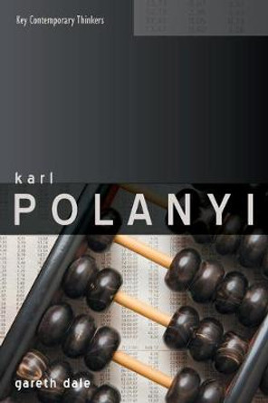 Karl Polanyi: The Limits of the Market by Dr. Gareth Dale