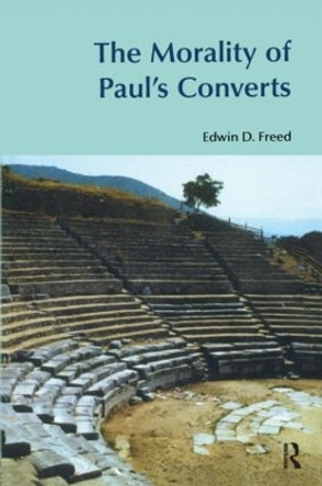 The Morality of Paul's Converts by Edwin D. Freed 9781845530228