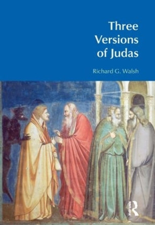 Three Versions of Judas by Richard G. Walsh 9781845537012