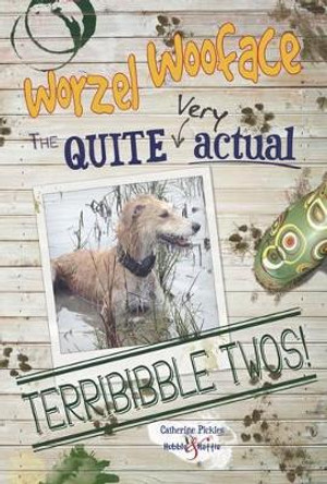 Worzel Wooface: the Quite Actual Terribibble Twos by Vathrtinr Pickles 9781845849313