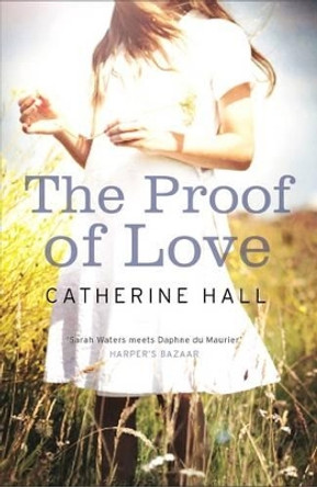 The Proof of Love by Catherine Hall 9781846273001