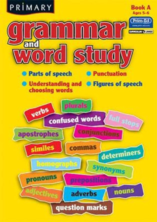 Primary Grammar and Word Study: Parts of Speech, Punctuation, Understanding and Choosing Words, Figures of Speech: Bk. A by R.I.C. Publications 9781846542053