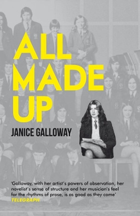 All Made Up by Janice Galloway 9781847083272