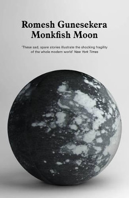 Monkfish Moon by Romesh Gunesekera 9781847084187
