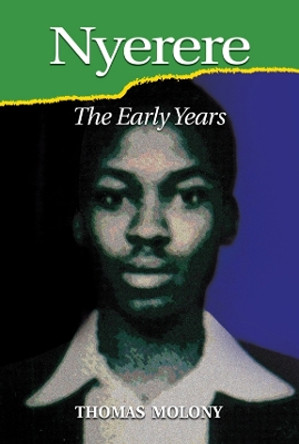 Nyerere - The Early Years by Thomas Molony 9781847010902