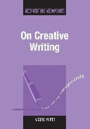 On Creative Writing by Graeme Harper 9781847692573