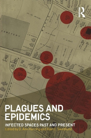 Plagues and Epidemics: Infected Spaces Past and Present by D. Ann Herring 9781847885470