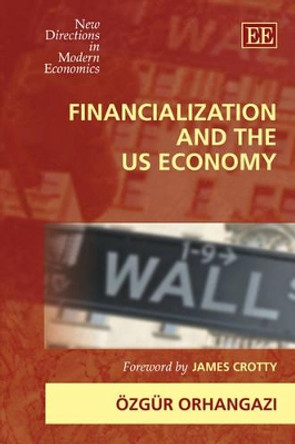 Financialization and the US Economy by Ozgur Orhangazi 9781847205940