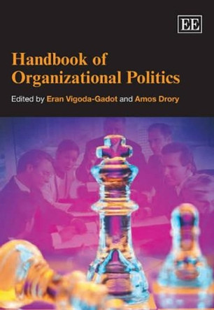 Handbook of Organizational Politics by Eran Vigoda-Gadot 9781847207951