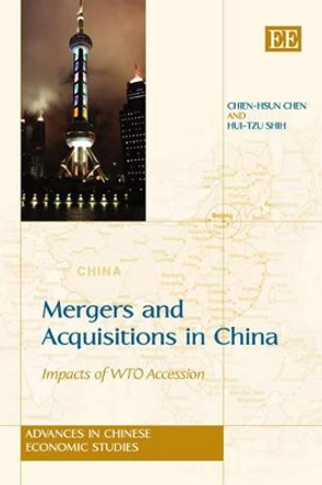 Mergers and Acquisitions in China: Impacts of WTO Accession by Chien-Hsun Chen 9781847208026