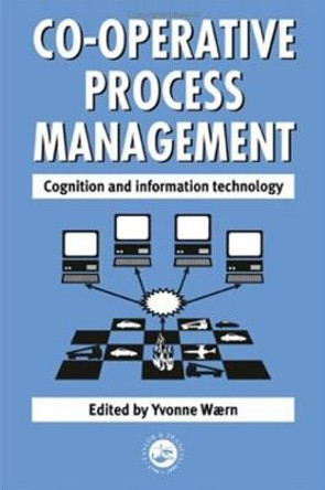 Cooperative Process Management: Cognition And Information Technology: Cognition And Information Technology by Yvonne Waern
