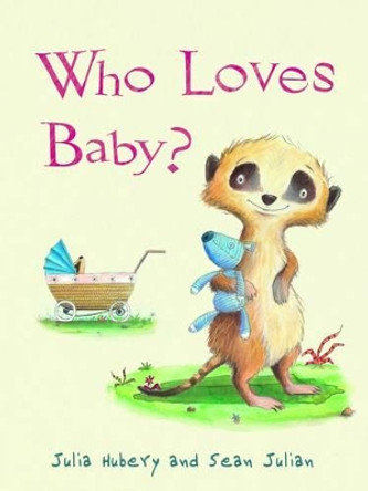 Who Loves Baby? by Julia Hubery 9781848122369