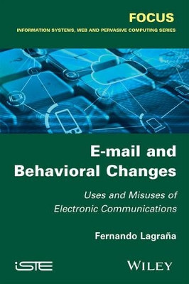 E-mail and Behavioral Changes: Uses and Misuses of Electronic Communications by Fernando Lagrana 9781848218505