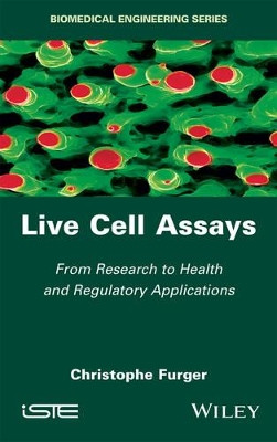 Live Cell Assays: From Research to Regulatory Applications by Christophe Furger 9781848218581