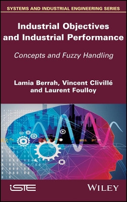 Industrial Objectives and Industrial Performance: Concepts and Fuzzy Handling by Lamia Berrah 9781848219557