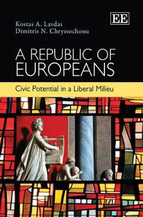 A Republic of Europeans: Civic Potential in a Liberal Milieu by Kostas A. Lavdas 9781848442214