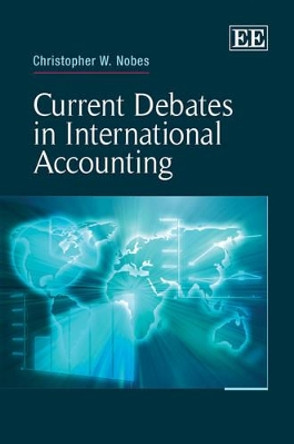 Current Debates in International Accounting by Christopher W. Nobes 9781848448384