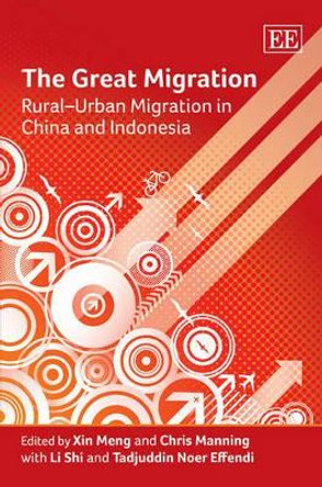 The Great Migration: Rural-Urban Migration in China and Indonesia by Xin Meng 9781848446441