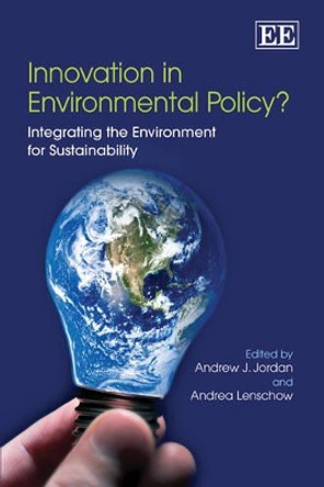 Innovation in Environmental Policy?: Integrating the Environment for Sustainability by Andrew J. Jordan 9781848447066