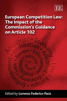 European Competition Law: The Impact of the Commission's Guidance on Article 102 by Lorenzo Federico Pace 9781848447738
