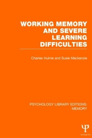 Working Memory and Severe Learning Difficulties (PLE: Memory) by Charles Hulme 9781848723627