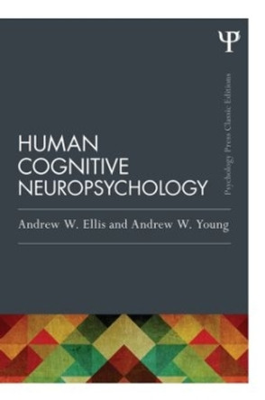 Human Cognitive Neuropsychology (Classic Edition) by Andrew W. Ellis 9781848721944