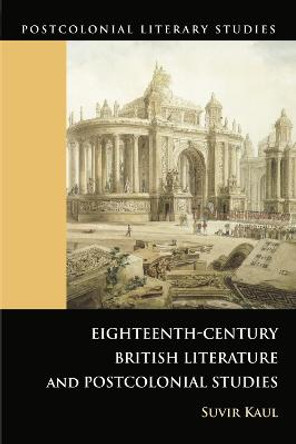 Eighteenth-century British Literature and Postcolonial Studies by Suvir Kaul