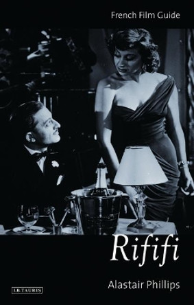 Rififi: French Film Guide by Alastair Phillips 9781848850552